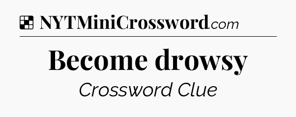 Solution: Become drowsy - NYT Crossword