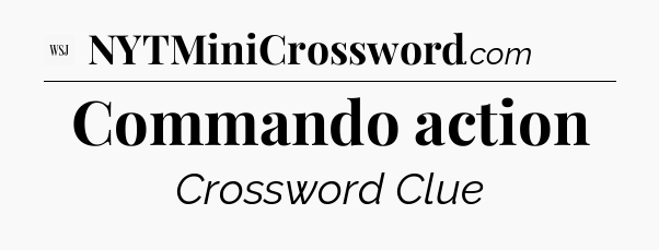 Commando action - WSJ Crossword