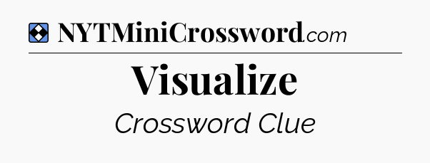Solution: Visualize - NYT Mini Crossword