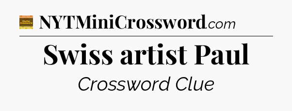 Swiss artist Paul - Eugene Sheffer Crossword