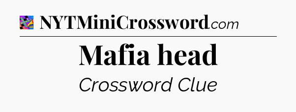 Mafia head Crossword Clue