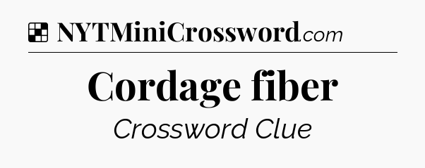 Solution: Cordage fiber - NYT Crossword