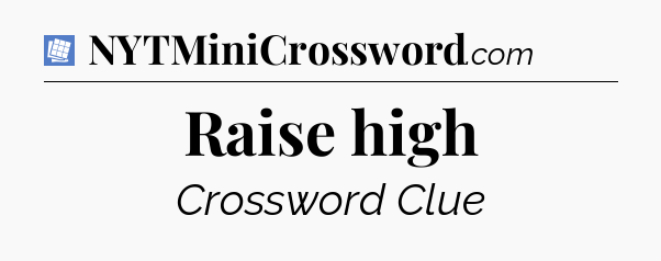 Raise high Puzzle Page Crossword Clue