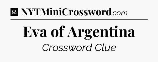 Eva of Argentina - LA Times Crossword
