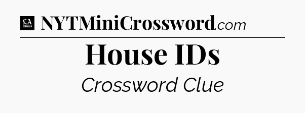 House IDs - LA Times Crossword