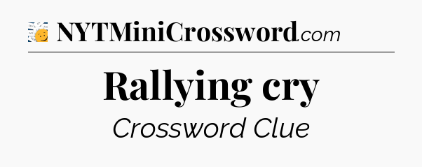 Rallying cry - 7 Little Words