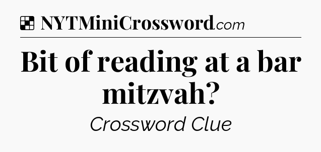 Solution: Bit of reading at a bar mitzvah - NYT Crossword