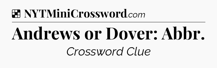 Solution: Andrews or Dover: Abbr - NYT Crossword