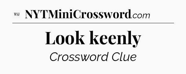 Look keenly - WSJ Crossword