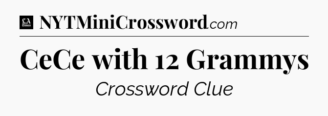 CeCe with 12 Grammys - LA Times Crossword