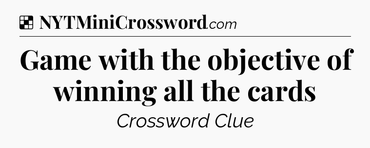 Solution: Game with the objective of winning all the cards - NYT Crossword