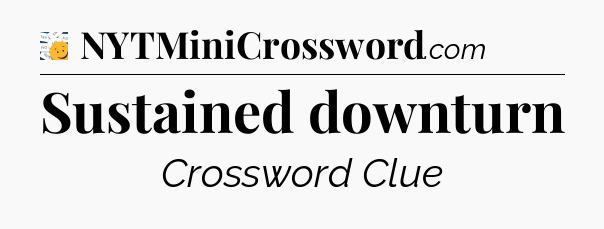 Sustained downturn - 7 Little Words
