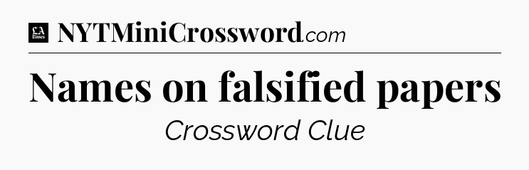 Names on falsified papers - LA Times Crossword