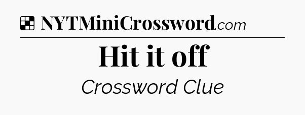 Solution: Hit it off - NYT Crossword
