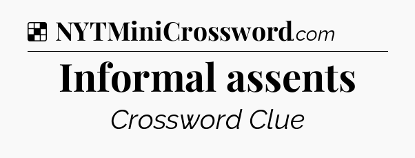 Solution: Informal assents - NYT Crossword