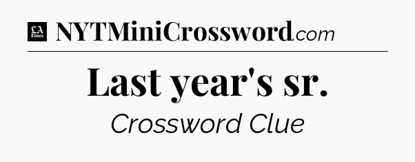 Last year's sr - LA Times Crossword