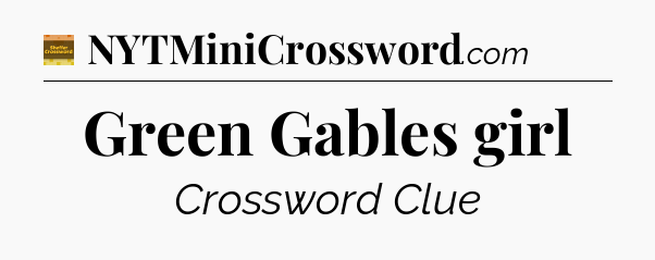 Green Gables girl - Eugene Sheffer Crossword