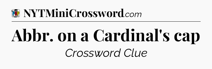 Abbr. on a Cardinal's cap Crossword Clue