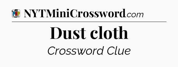 Dust cloth Crossword Clue