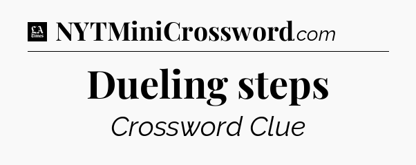 Dueling steps - LA Times Crossword