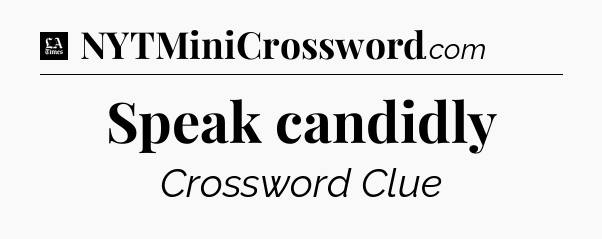 Speak candidly - LA Times Crossword