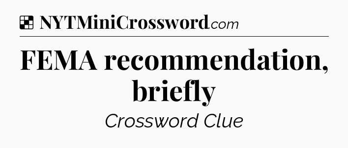 Solution: FEMA recommendation, briefly - NYT Crossword