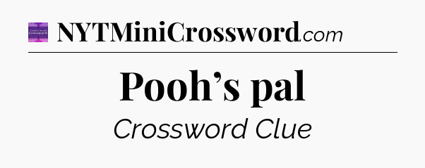 Pooh’s pal - Thomas Joseph Crossword
