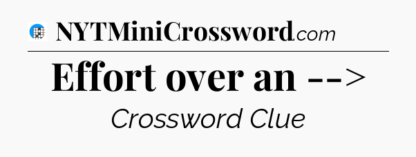 Effort over an --> Crossword Clue