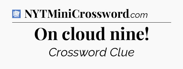 On cloud nine Puzzle Page Crossword Clue