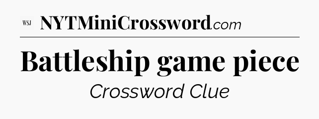 Battleship game piece - WSJ Crossword
