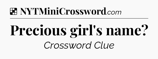 Solution: Precious girl's name - NYT Crossword