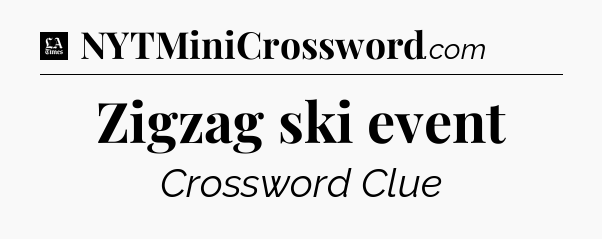 Zigzag ski event - LA Times Crossword