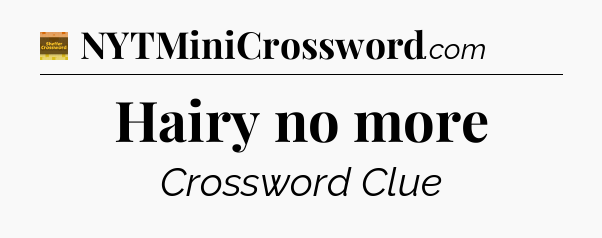 Hairy no more - Eugene Sheffer Crossword