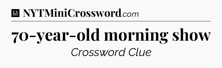 70-year-old morning show - LA Times Crossword