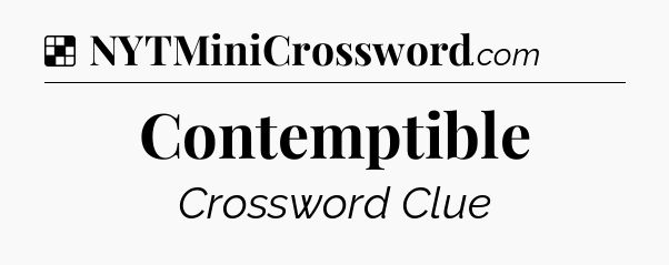 Solution: Contemptible - NYT Crossword