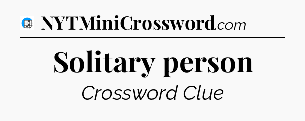 Solitary person Crossword Clue