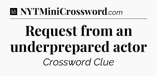 Request from an underprepared actor - LA Times Crossword