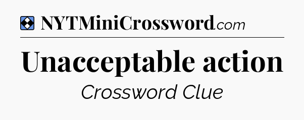 Solution: Unacceptable action - NYT Mini Crossword