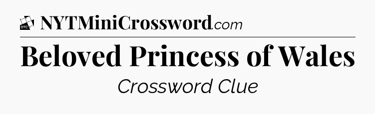 Beloved Princess of Wales - Daily Themed Classic Crossword