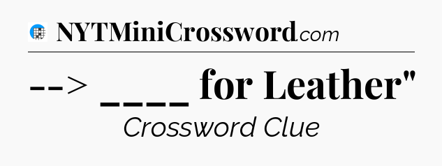 --> ____ for Leather