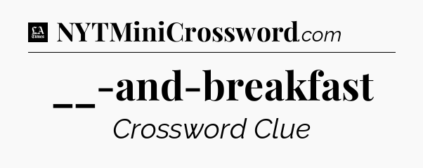 __-and-breakfast - LA Times Crossword