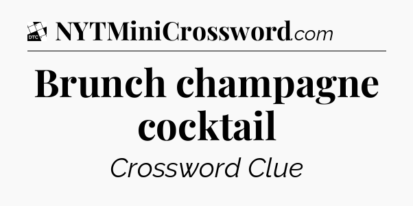 Brunch champagne cocktail - Daily Themed Classic Crossword