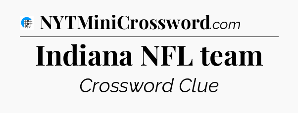 Indiana NFL team Crossword Clue
