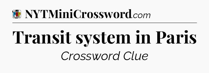 Transit system in Paris Crossword Clue