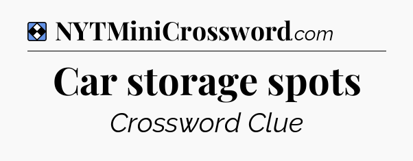 Solution: Car storage spots - NYT Mini Crossword