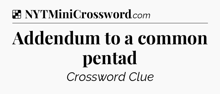 Solution: Addendum to a common pentad - NYT Crossword