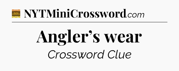 Angler’s wear crossword clue Eugene Sheffer