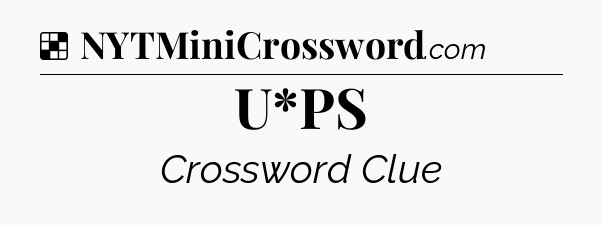 Solution: U*PS - NYT Crossword