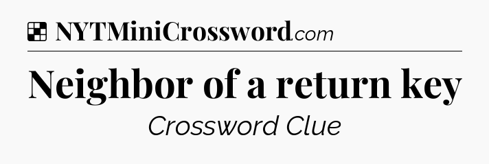 Solution: Neighbor of a return key - NYT Crossword