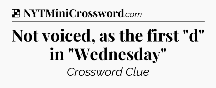 Solution: Not voiced, as the first 